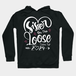 Sisters On The Loose Shirt Sisters Trip 2024 Vacation Lovers Hoodie